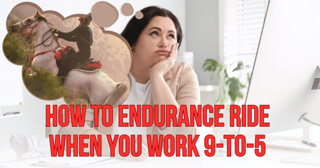 How to endurance ride with a full time job