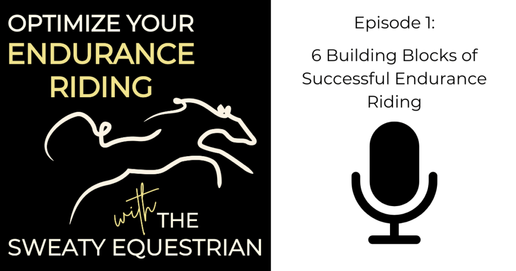 Optimize Your Endurance Riding with The Sweaty Equestrian podcast episode 1