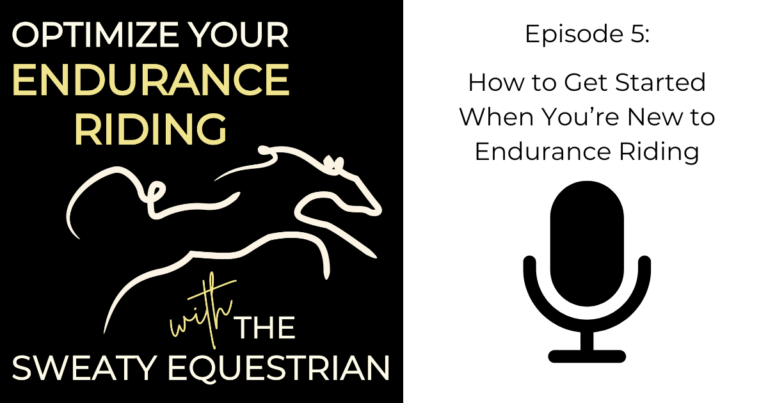 How to Get Started When You're New to Endurance Riding Podcast